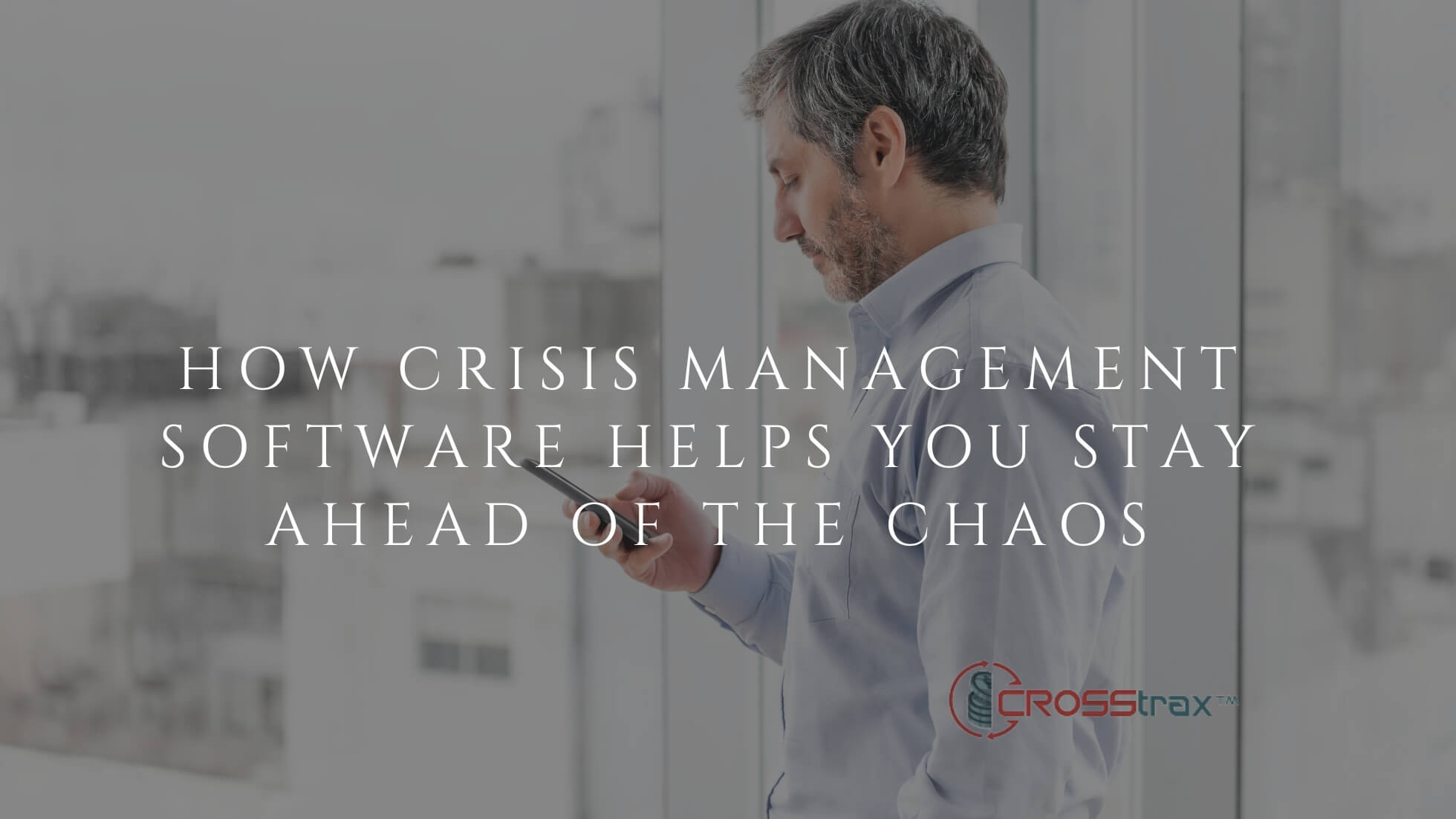 crisis management software is key for protecting your organization